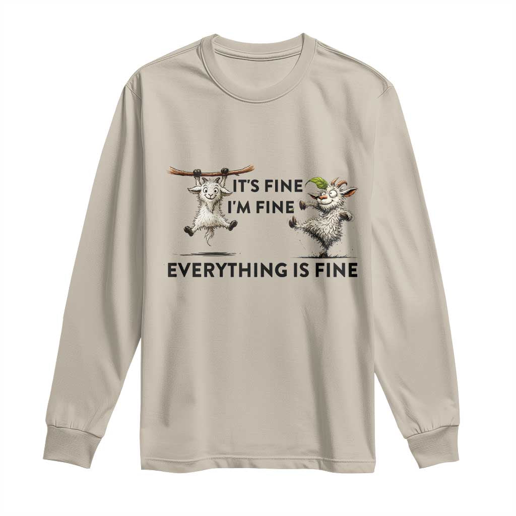 It Is Fine I Am Fine Everything Is Fine Long Sleeve Shirt Funny Goat Lover Gift TS12 Sand Print Your Wear