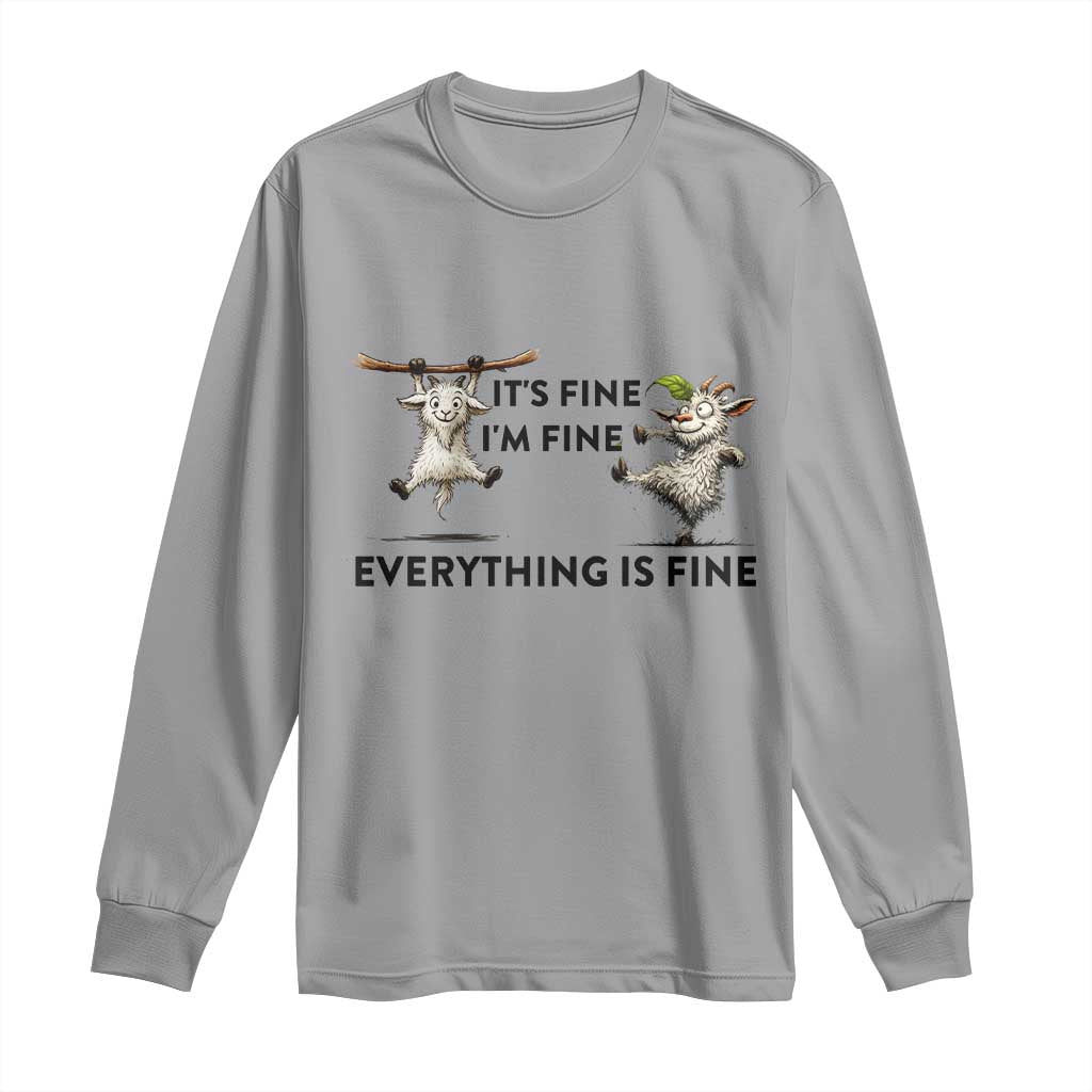 It Is Fine I Am Fine Everything Is Fine Long Sleeve Shirt Funny Goat Lover Gift TS12 Sport Gray Print Your Wear