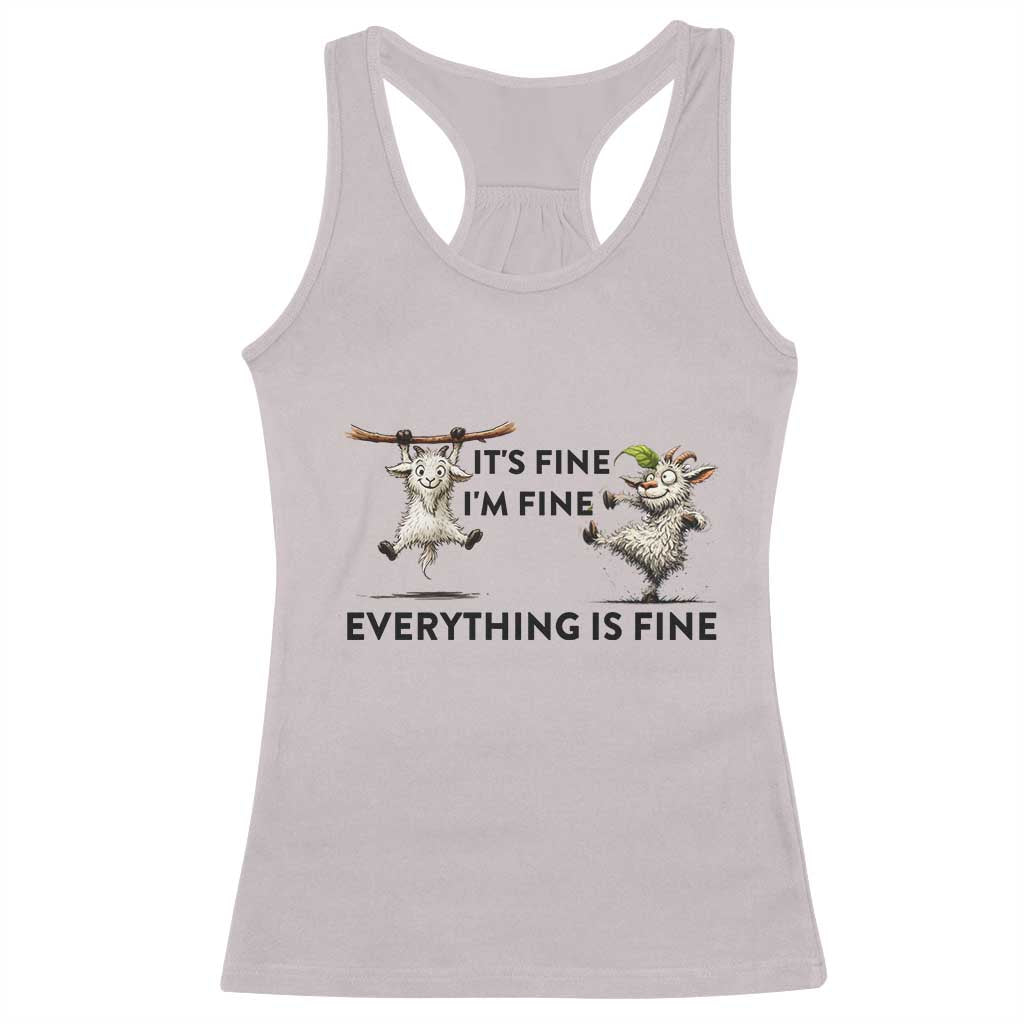 It Is Fine I Am Fine Everything Is Fine Racerback Tank Top Funny Goat Lover Gift TS12 Ice Gray Print Your Wear