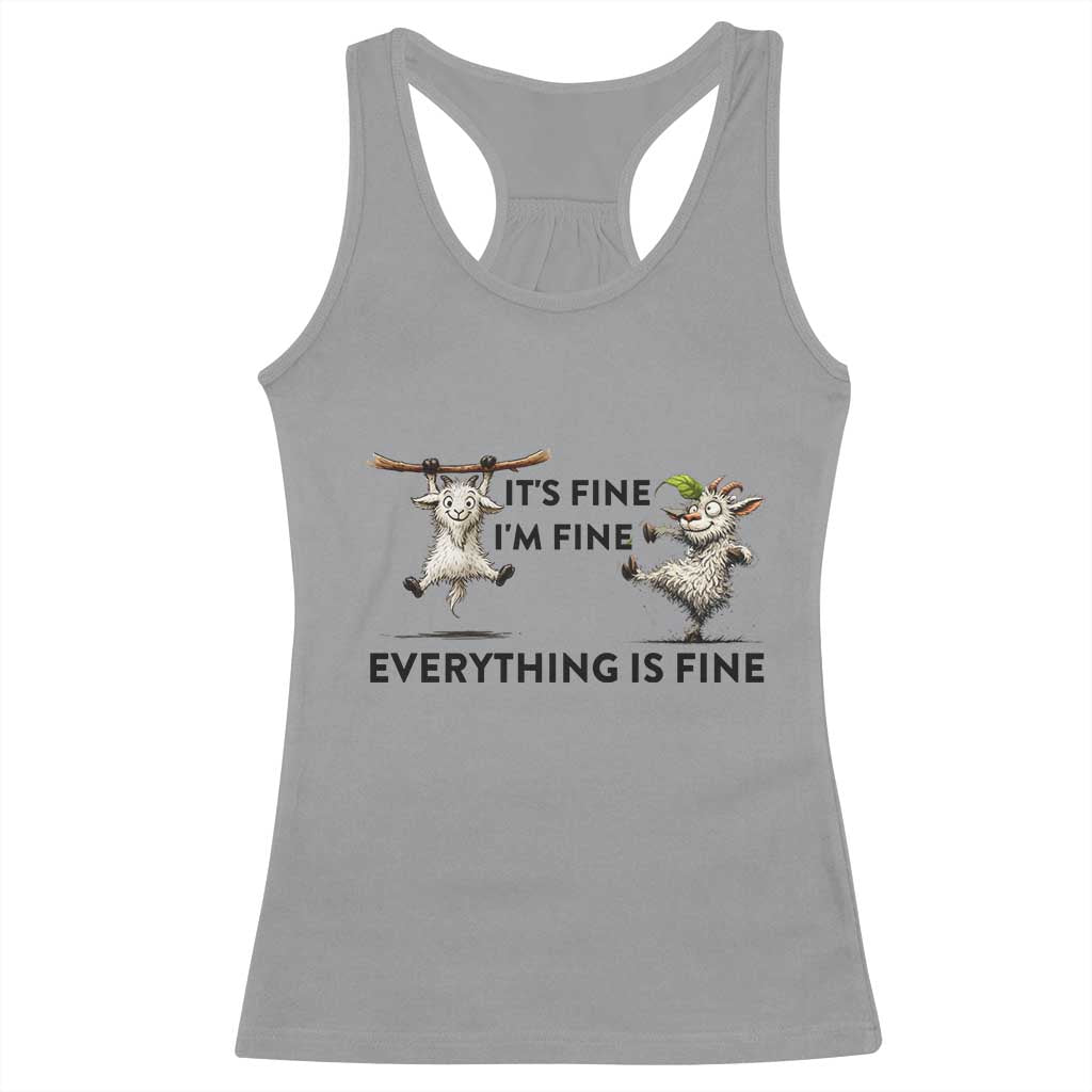 It Is Fine I Am Fine Everything Is Fine Racerback Tank Top Funny Goat Lover Gift TS12 Sport Gray Print Your Wear