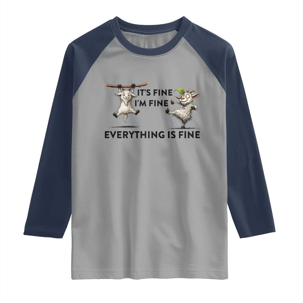 It Is Fine I Am Fine Everything Is Fine Raglan Shirt Funny Goat Lover Gift TS12 Sport Gray Navy Print Your Wear