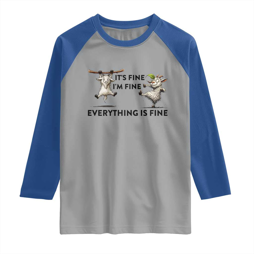 It Is Fine I Am Fine Everything Is Fine Raglan Shirt Funny Goat Lover Gift TS12 Sport Gray Royal Print Your Wear