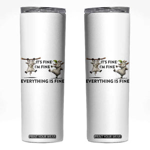 It Is Fine I Am Fine Everything Is Fine Skinny Tumbler Funny Goat Lover Gift TS12 White Print Your Wear