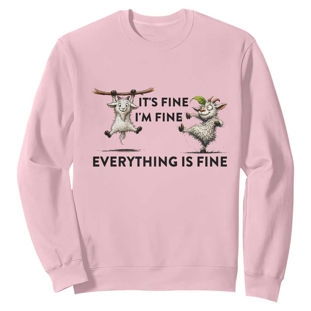 It Is Fine I Am Fine Everything Is Fine Sweatshirt Funny Goat Lover Gift TS12 Light Pink Print Your Wear