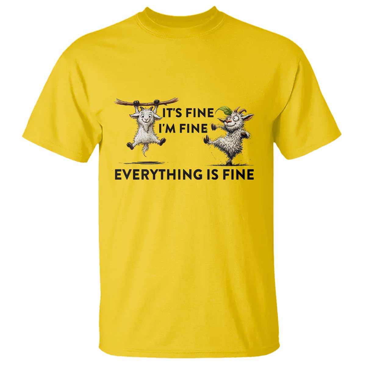 It Is Fine I Am Fine Everything Is Fine T Shirt Funny Goat Lover Gift TS12 Daisy Print Your Wear