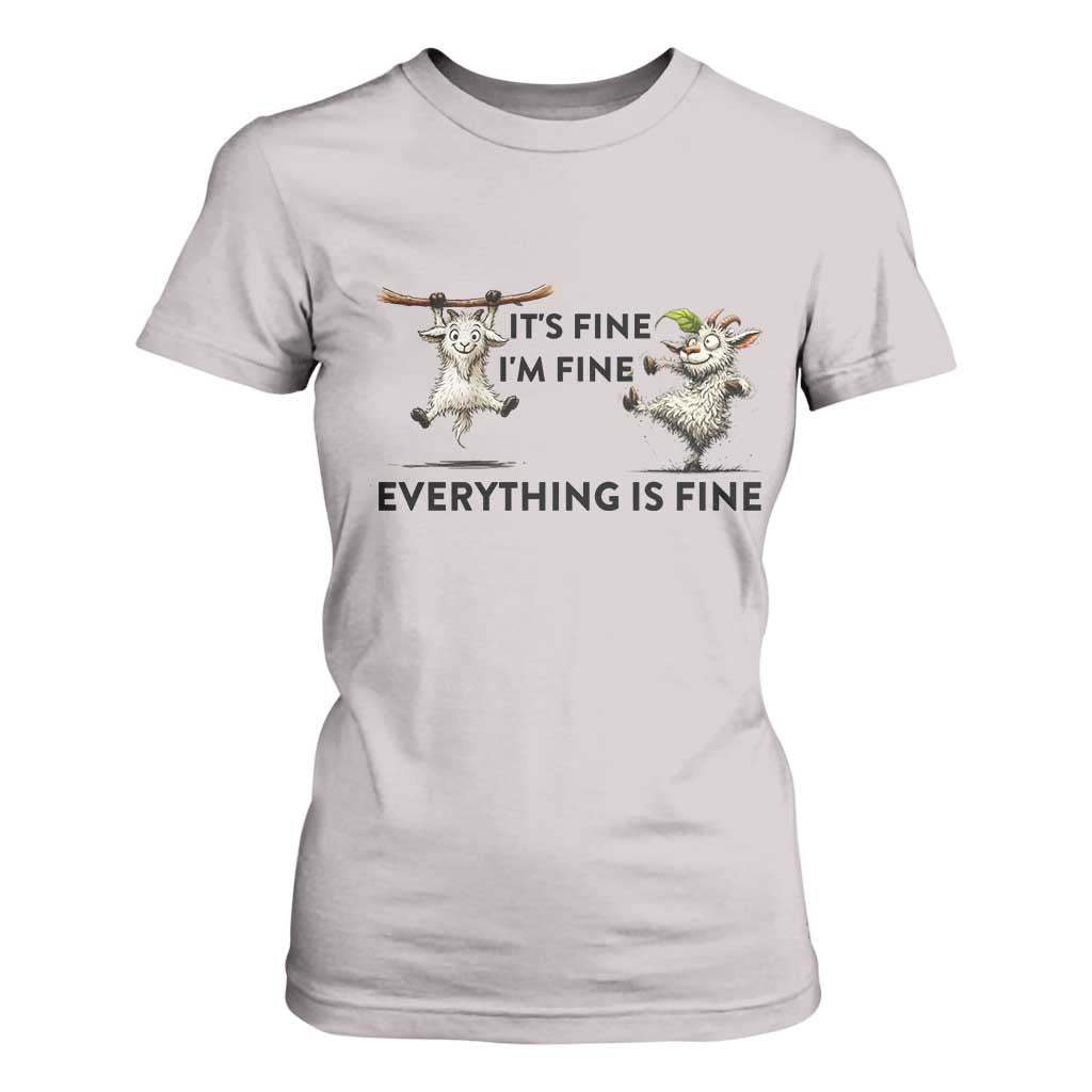 It Is Fine I Am Fine Everything Is Fine T Shirt For Women Funny Goat Lover Gift TS12 Ice Gray Print Your Wear
