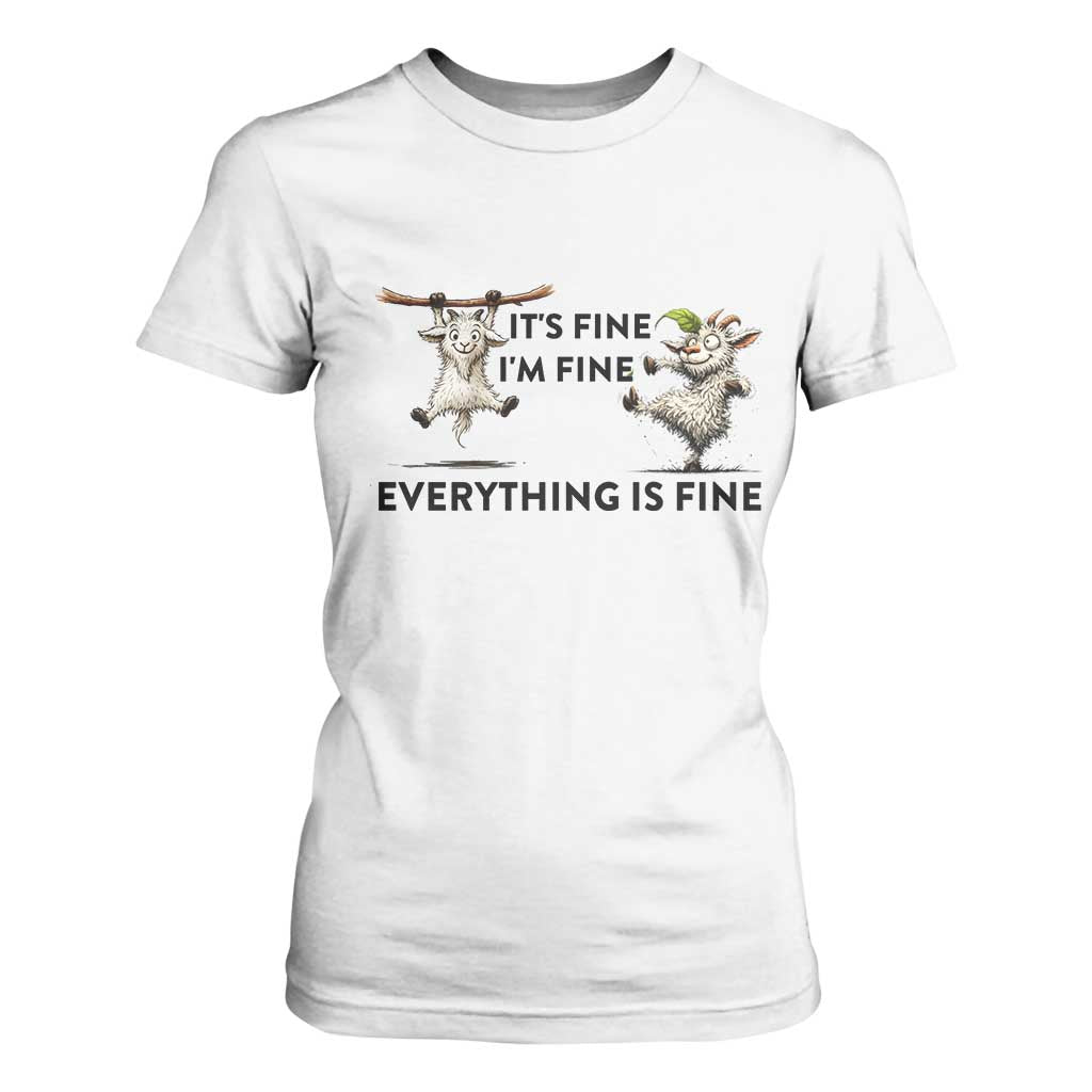 It Is Fine I Am Fine Everything Is Fine T Shirt For Women Funny Goat Lover Gift TS12 White Print Your Wear