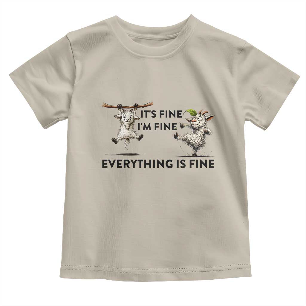 It Is Fine I Am Fine Everything Is Fine Toddler T Shirt Funny Goat Lover Gift TS12 Sand Print Your Wear