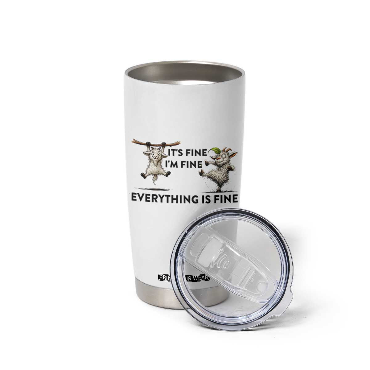 It Is Fine I Am Fine Everything Is Fine Tumbler Cup Funny Goat Lover Gift TS12 Print Your Wear