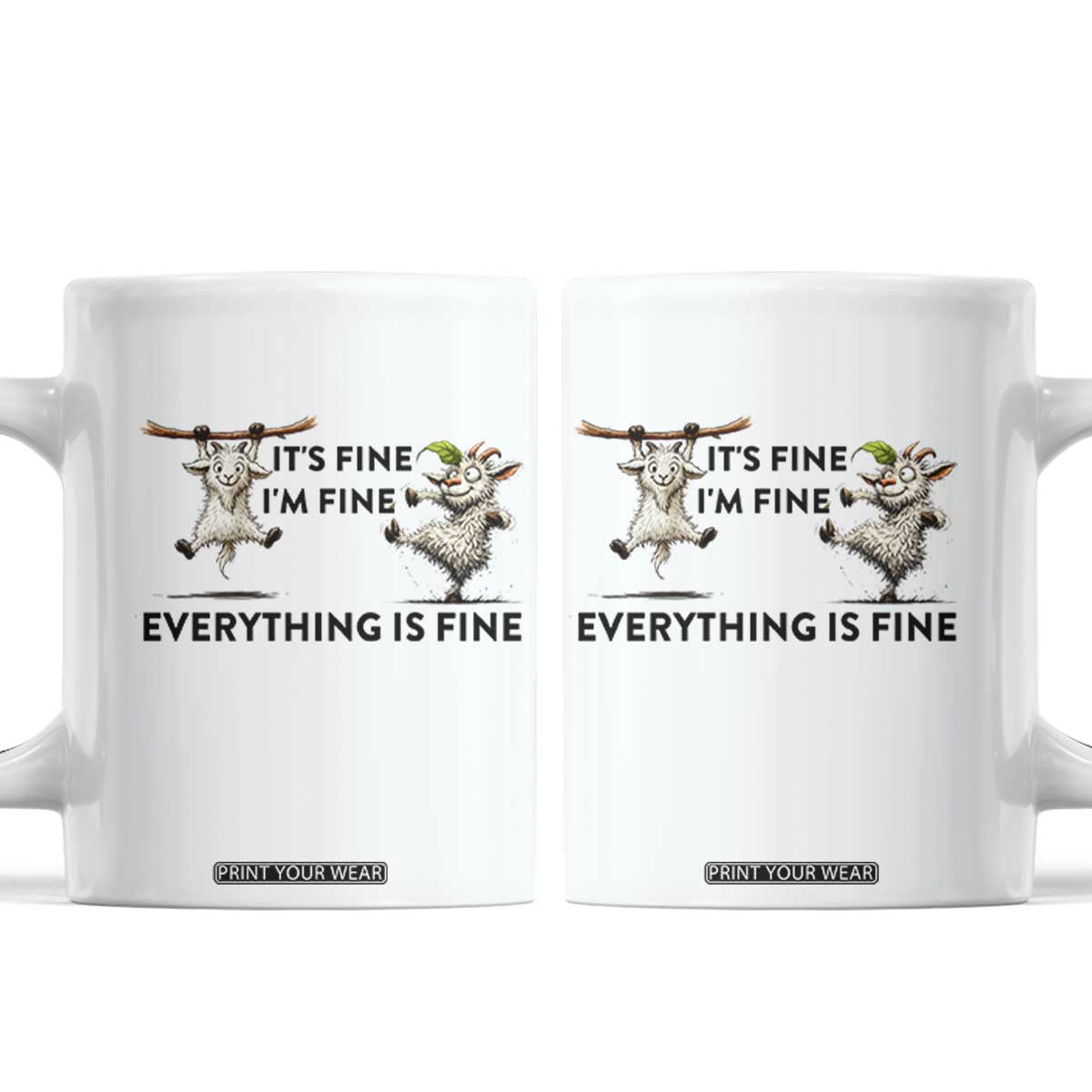 It Is Fine I Am Fine Everything Is Fine Coffee Mug Funny Goat Lover Gift TS12 White Print Your Wear