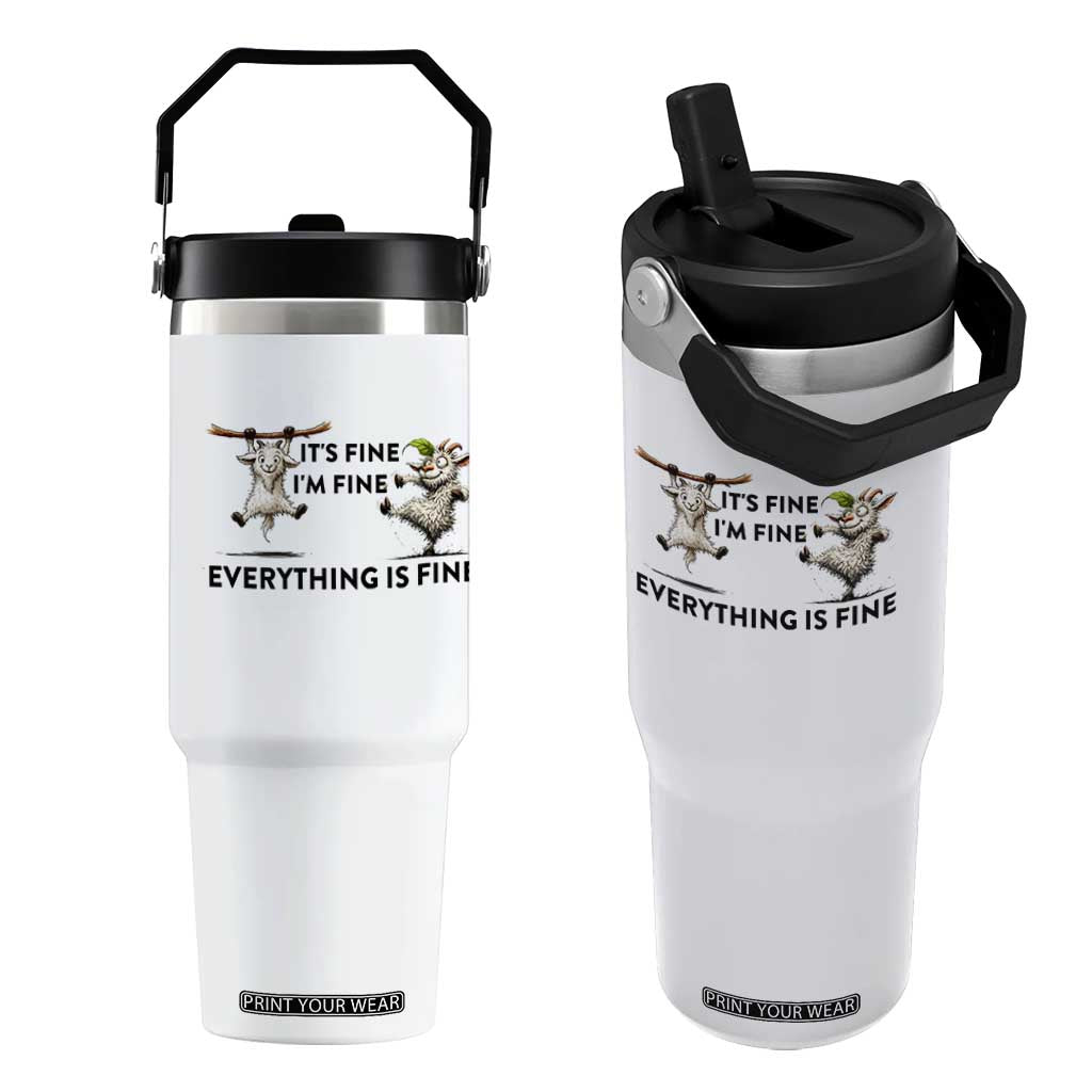 It Is Fine I Am Fine Everything Is Fine Flip Straw Tumbler Funny Goat Lover Gift TS12 One Size: 30 oz White Print Your Wear