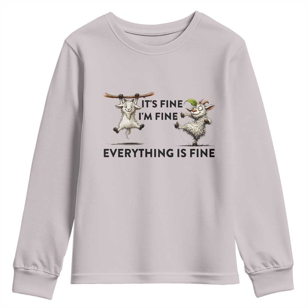 It Is Fine I Am Fine Everything Is Fine Youth Sweatshirt Funny Goat Lover Gift TS12 Ice Gray Print Your Wear