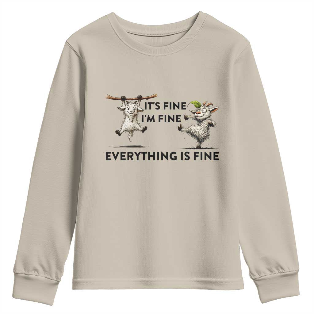 It Is Fine I Am Fine Everything Is Fine Youth Sweatshirt Funny Goat Lover Gift TS12 Sand Print Your Wear