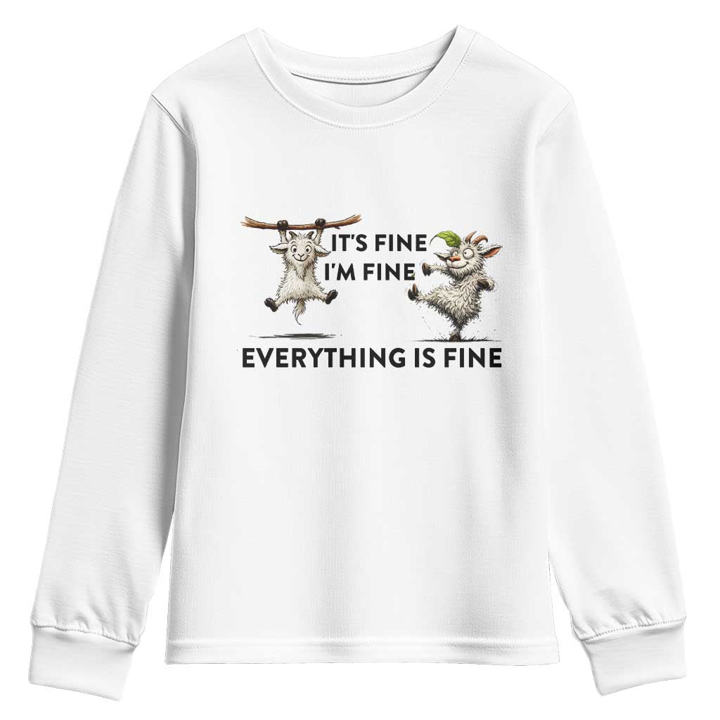 It Is Fine I Am Fine Everything Is Fine Youth Sweatshirt Funny Goat Lover Gift TS12 White Print Your Wear