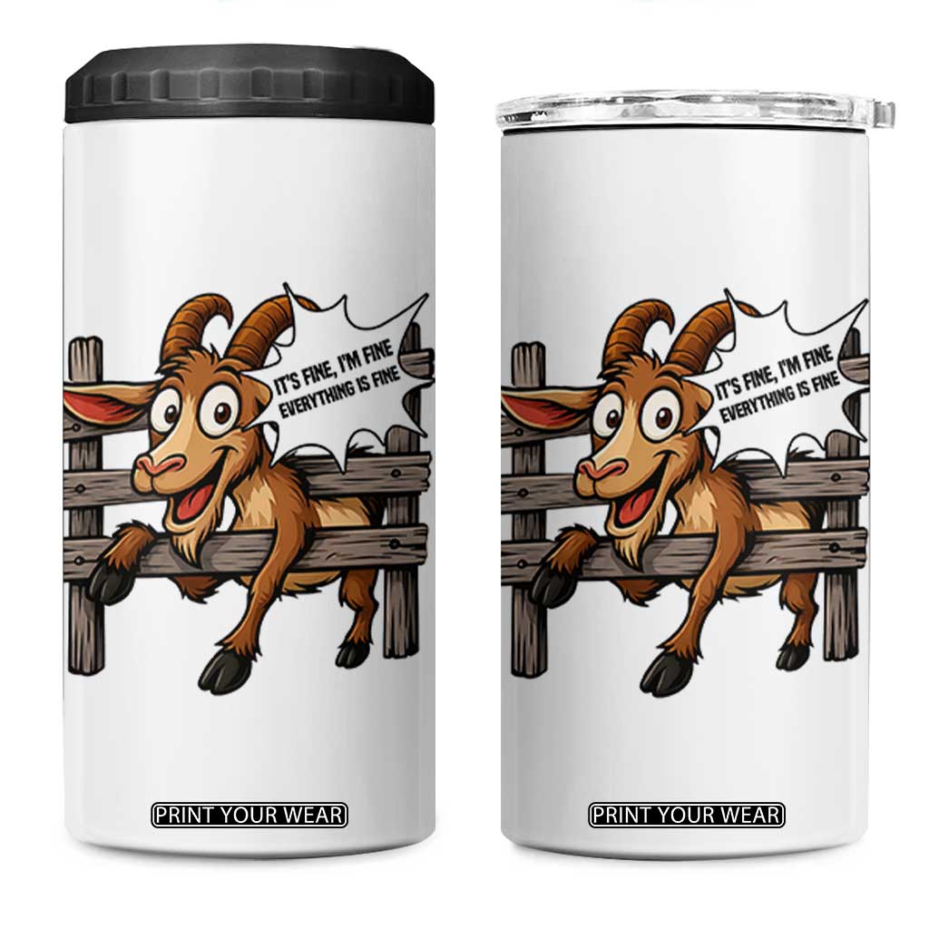 Funny Goat 4 in 1 Can Cooler Tumbler It Is Fine I Am Fine Everything Is Fine TS12 One Size: 16 oz White Print Your Wear