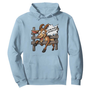 Funny Goat Hoodie It Is Fine I Am Fine Everything Is Fine TS12 Light Blue Print Your Wear