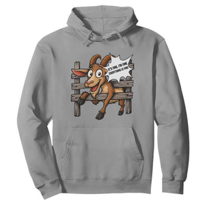 Funny Goat Hoodie It Is Fine I Am Fine Everything Is Fine TS12 Sport Gray Print Your Wear