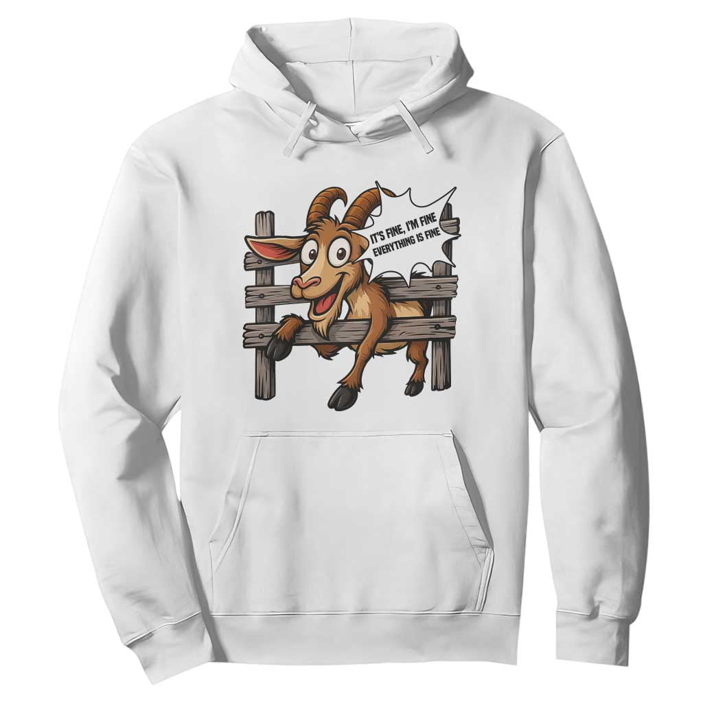 Funny Goat Hoodie It Is Fine I Am Fine Everything Is Fine TS12 White Print Your Wear