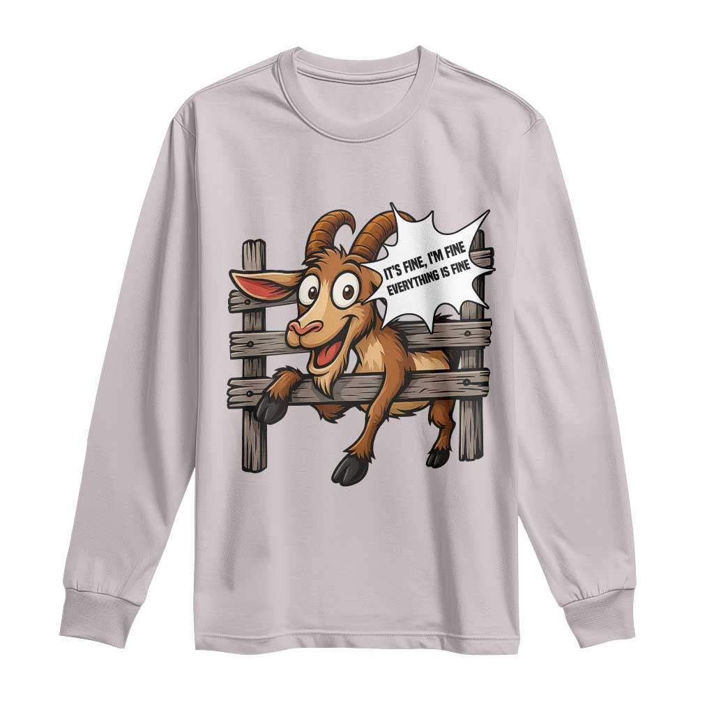 Funny Goat Long Sleeve Shirt It Is Fine I Am Fine Everything Is Fine TS12 Ice Gray Print Your Wear