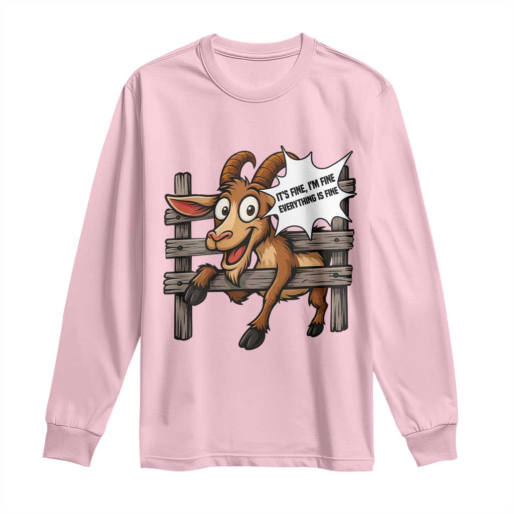 Funny Goat Long Sleeve Shirt It Is Fine I Am Fine Everything Is Fine TS12 Light Pink Print Your Wear