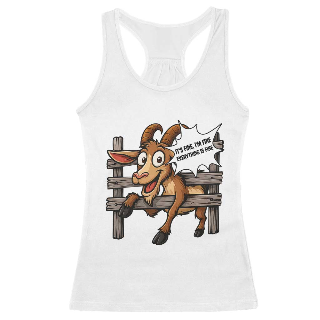 Funny Goat Racerback Tank Top It Is Fine I Am Fine Everything Is Fine TS12 White Print Your Wear