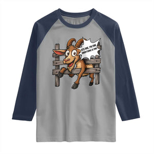 Funny Goat Raglan Shirt It Is Fine I Am Fine Everything Is Fine TS12 Sport Gray Navy Print Your Wear