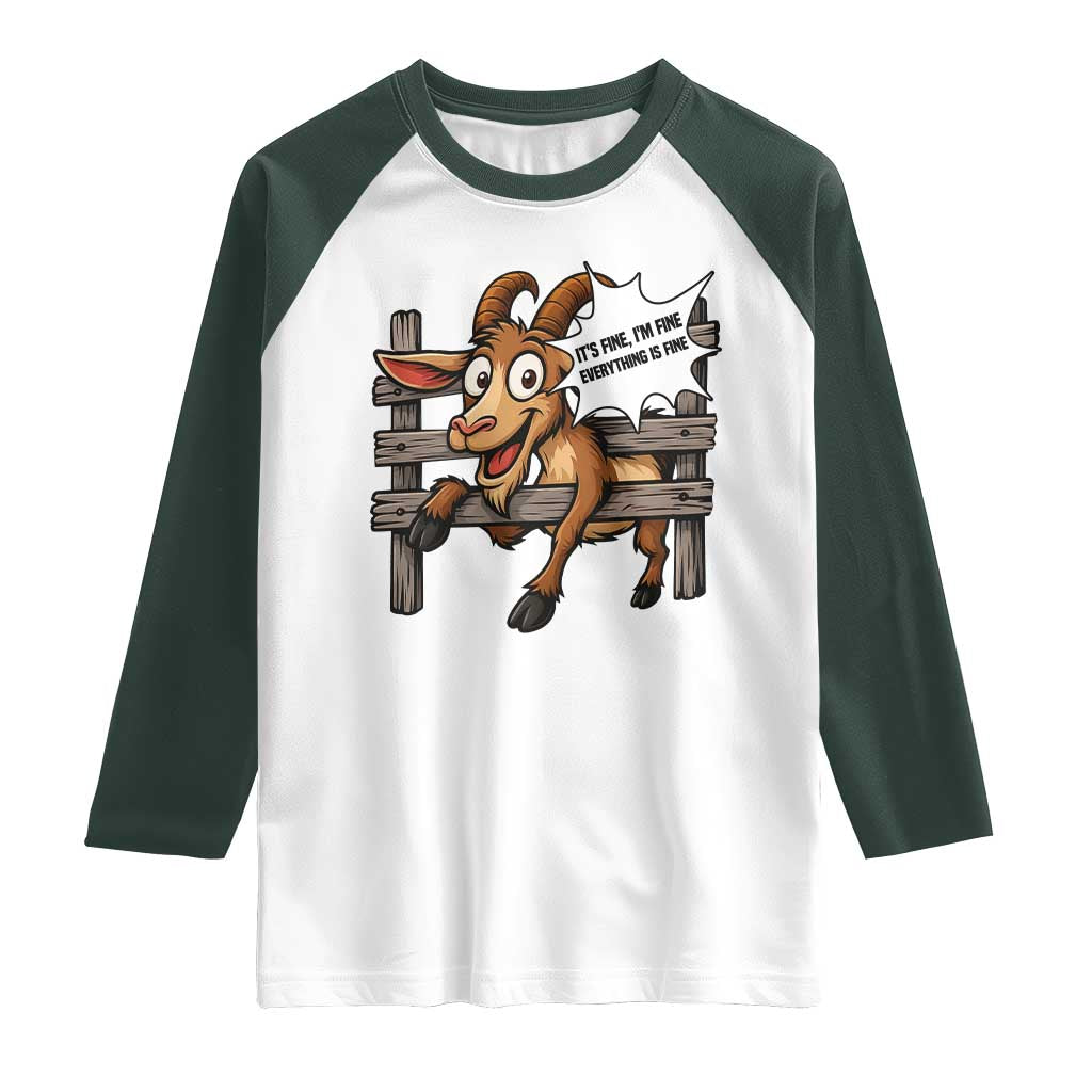Funny Goat Raglan Shirt It Is Fine I Am Fine Everything Is Fine TS12 White Dark Forest Green Print Your Wear