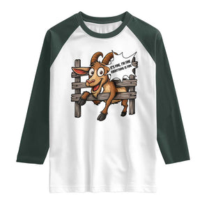 Funny Goat Raglan Shirt It Is Fine I Am Fine Everything Is Fine TS12 White Dark Forest Green Print Your Wear