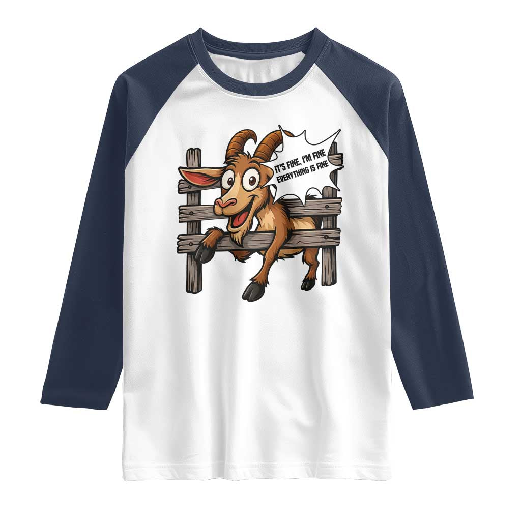 Funny Goat Raglan Shirt It Is Fine I Am Fine Everything Is Fine TS12 White Navy Print Your Wear