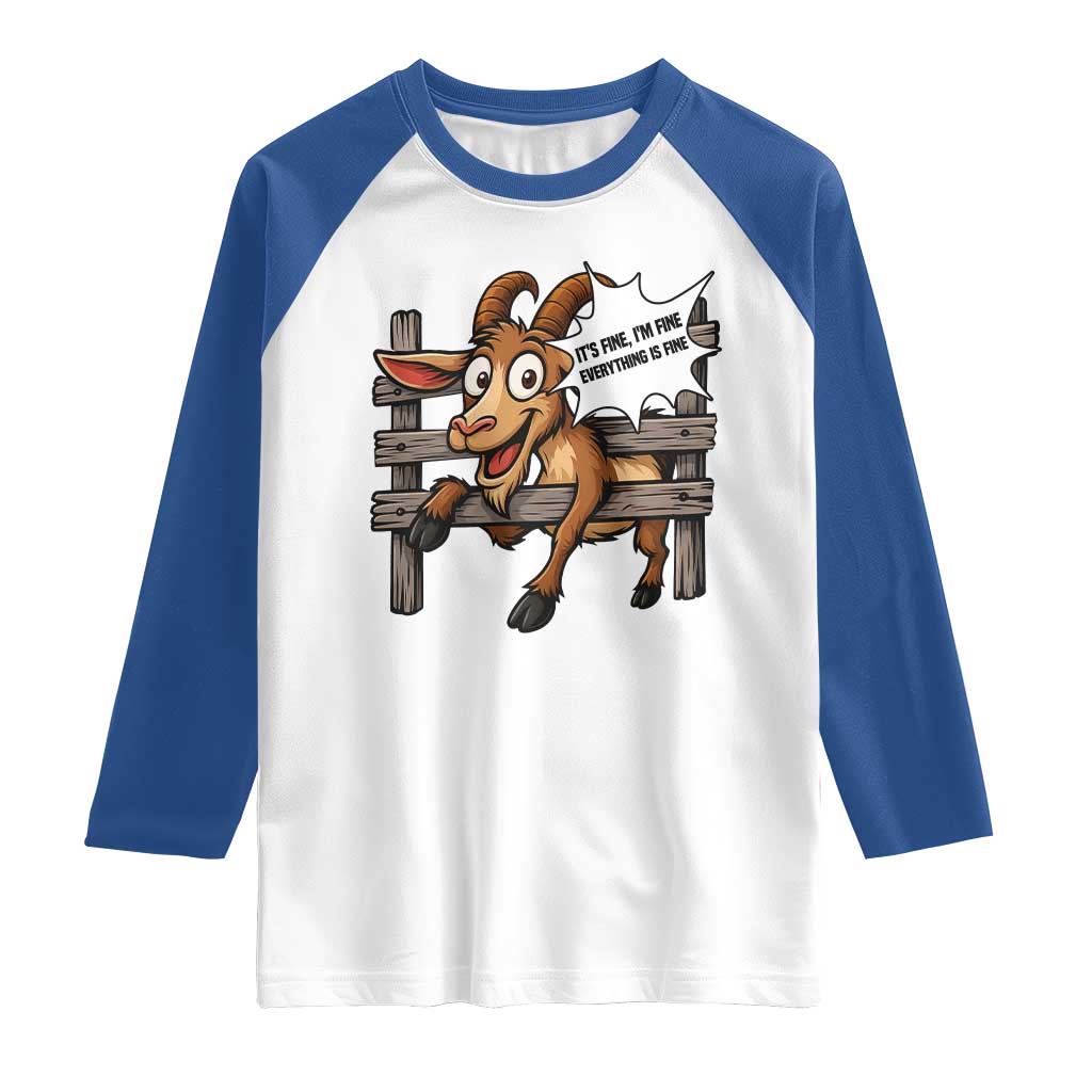Funny Goat Raglan Shirt It Is Fine I Am Fine Everything Is Fine TS12 White Royal Print Your Wear