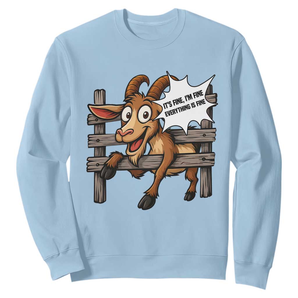 Funny Goat Sweatshirt It Is Fine I Am Fine Everything Is Fine TS12 Light Blue Print Your Wear