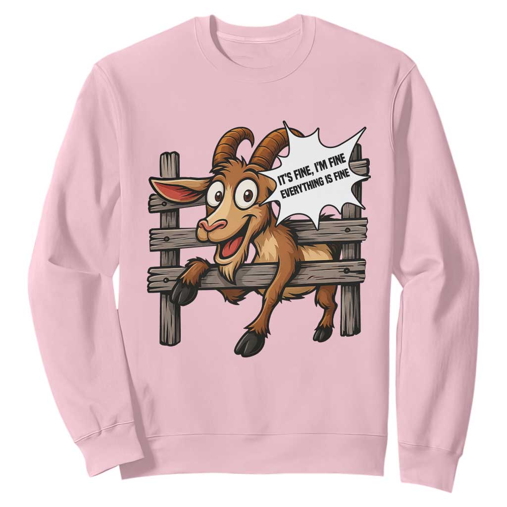 Funny Goat Sweatshirt It Is Fine I Am Fine Everything Is Fine TS12 Light Pink Print Your Wear
