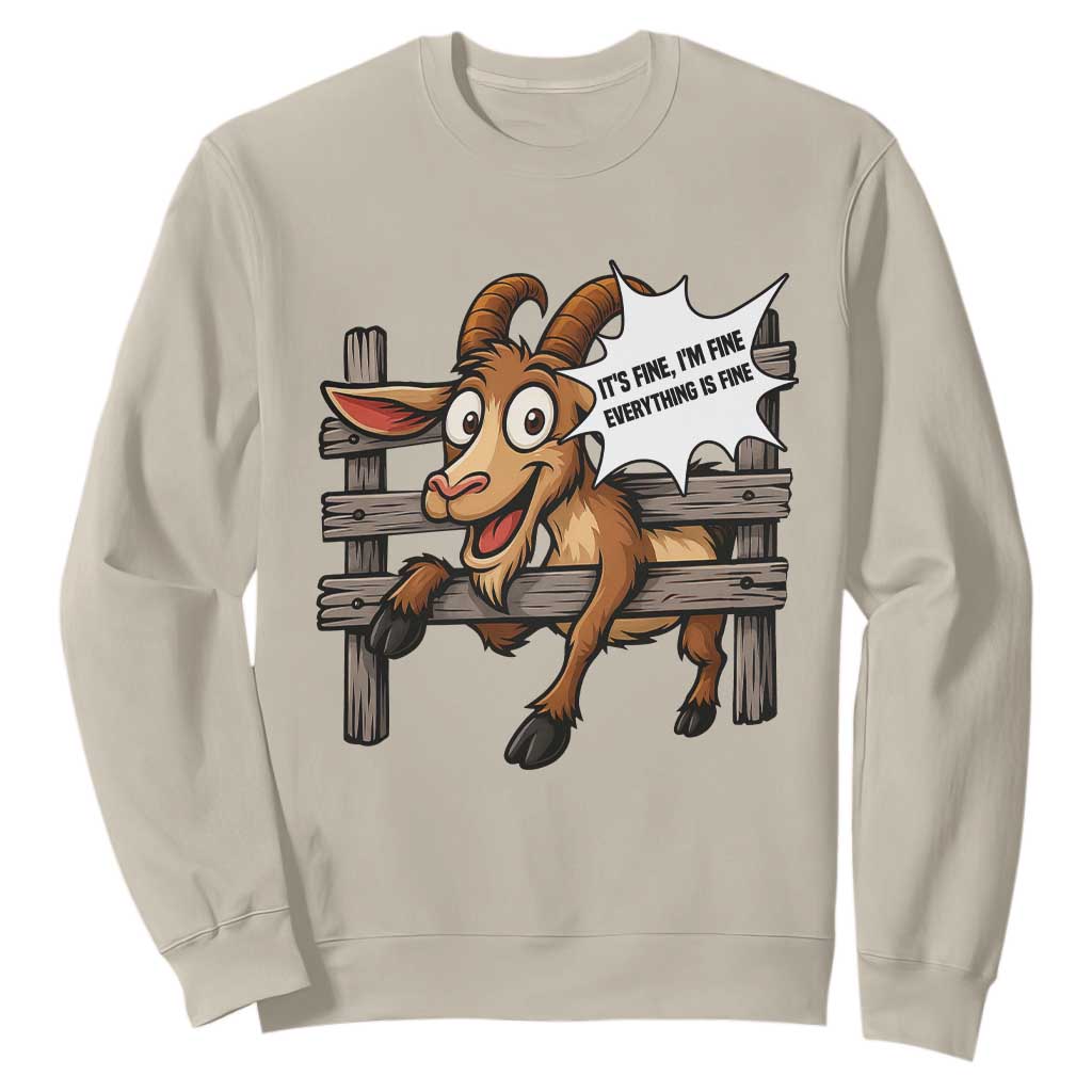 Funny Goat Sweatshirt It Is Fine I Am Fine Everything Is Fine TS12 Sand Print Your Wear