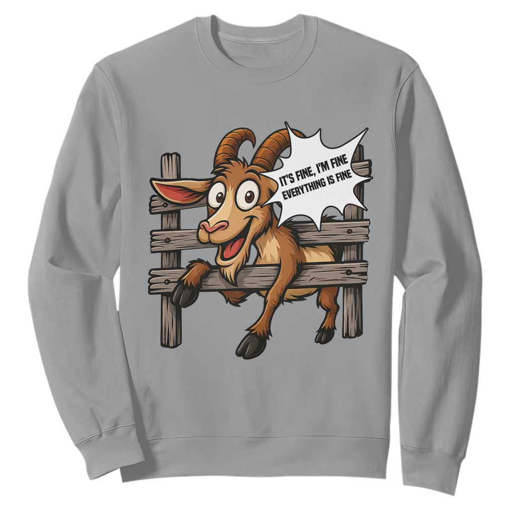 Funny Goat Sweatshirt It Is Fine I Am Fine Everything Is Fine TS12 Sport Gray Print Your Wear