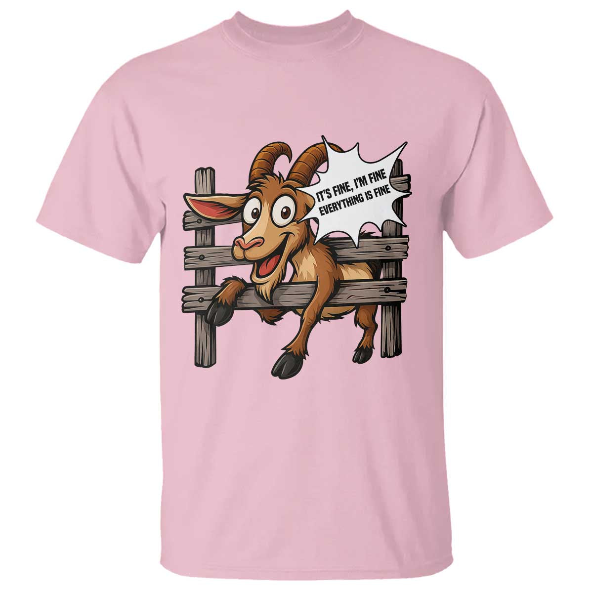 Funny Goat T Shirt It Is Fine I Am Fine Everything Is Fine TS12 Light Pink Print Your Wear