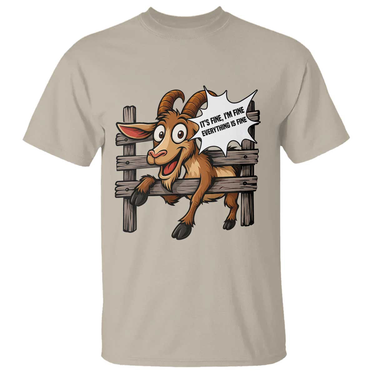Funny Goat T Shirt It Is Fine I Am Fine Everything Is Fine TS12 Sand Print Your Wear