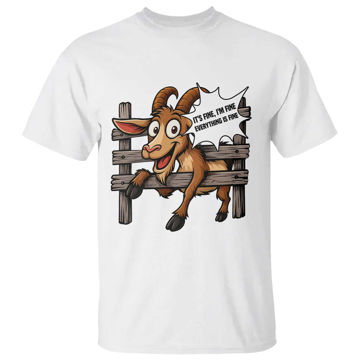 Funny Goat T Shirt It Is Fine I Am Fine Everything Is Fine TS12 White Print Your Wear