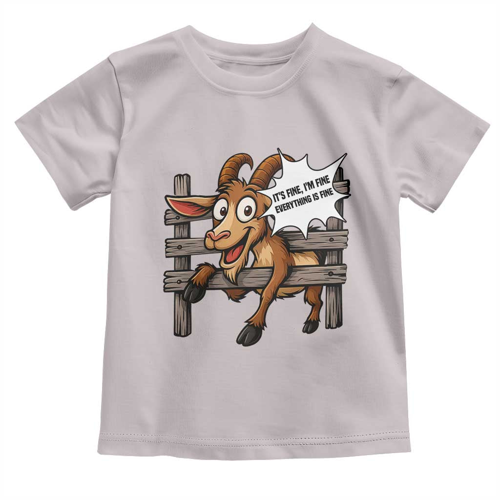 Funny Goat Toddler T Shirt It Is Fine I Am Fine Everything Is Fine TS12 Ice Gray Print Your Wear