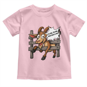 Funny Goat Toddler T Shirt It Is Fine I Am Fine Everything Is Fine TS12 Light Pink Print Your Wear