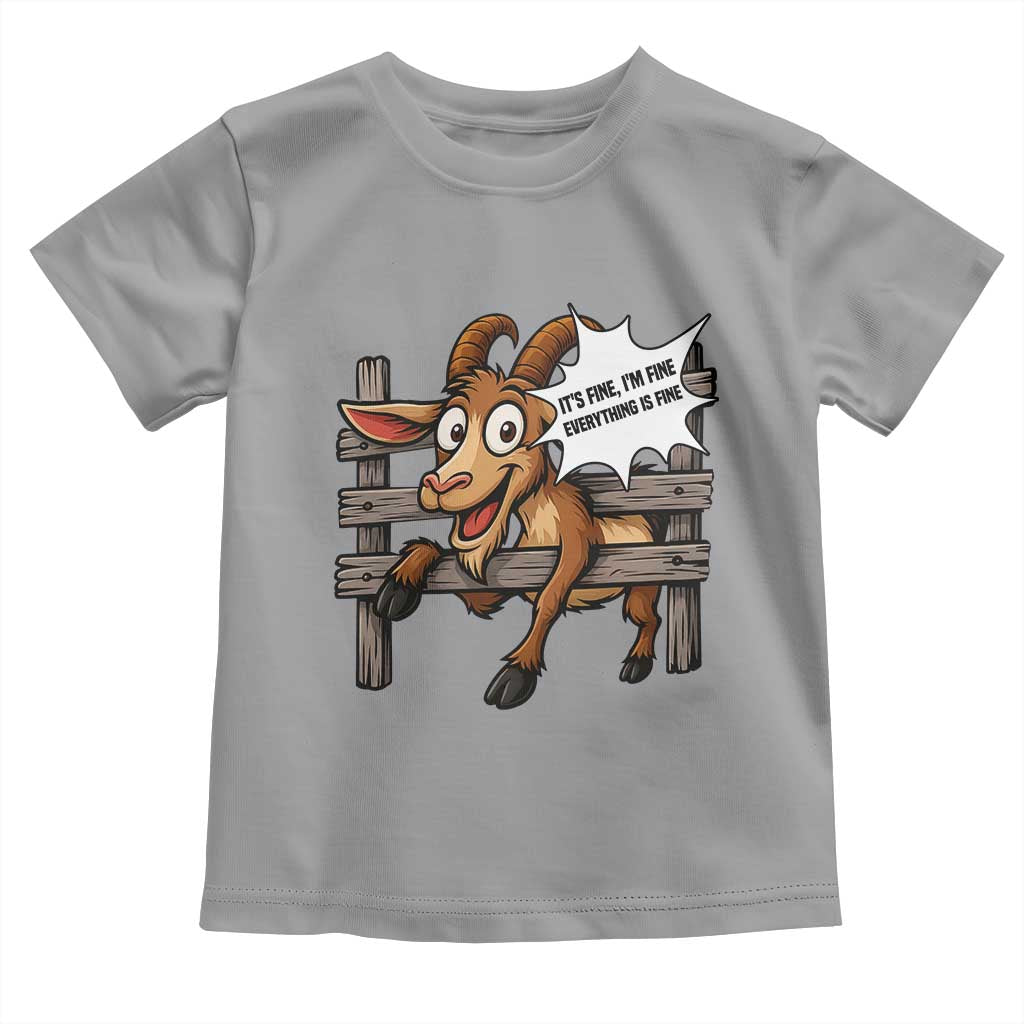 Funny Goat Toddler T Shirt It Is Fine I Am Fine Everything Is Fine TS12 Sport Gray Print Your Wear