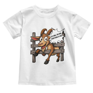 Funny Goat Toddler T Shirt It Is Fine I Am Fine Everything Is Fine TS12 White Print Your Wear