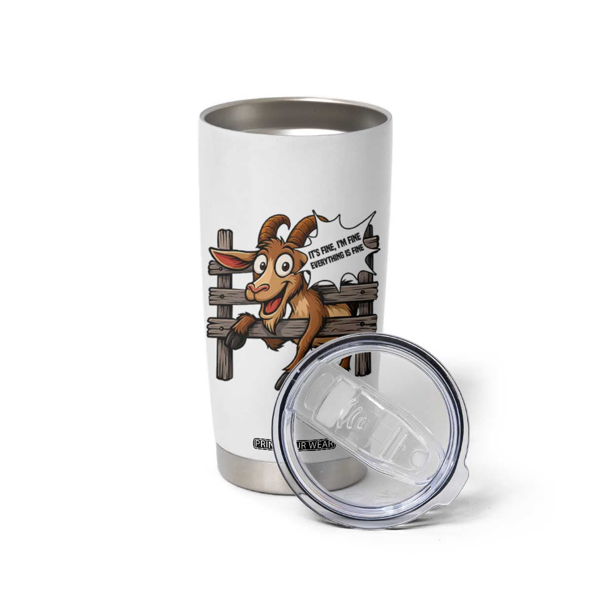 Funny Goat Tumbler Cup It Is Fine I Am Fine Everything Is Fine TS12 Print Your Wear