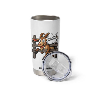 Funny Goat Tumbler Cup It Is Fine I Am Fine Everything Is Fine TS12 Print Your Wear
