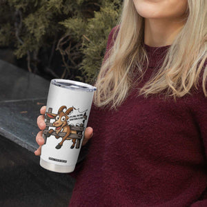 Funny Goat Tumbler Cup It Is Fine I Am Fine Everything Is Fine TS12 Print Your Wear