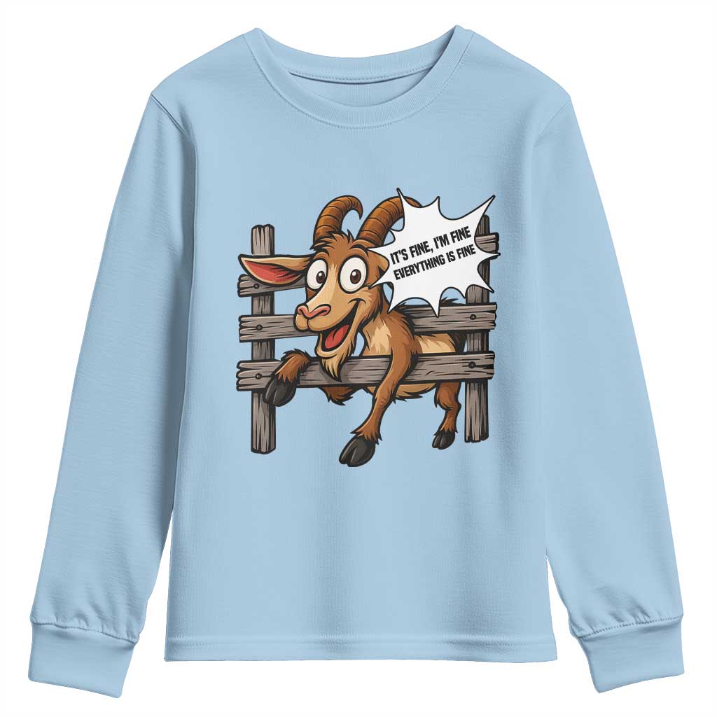 Funny Goat Youth Sweatshirt It Is Fine I Am Fine Everything Is Fine TS12 Light Blue Print Your Wear