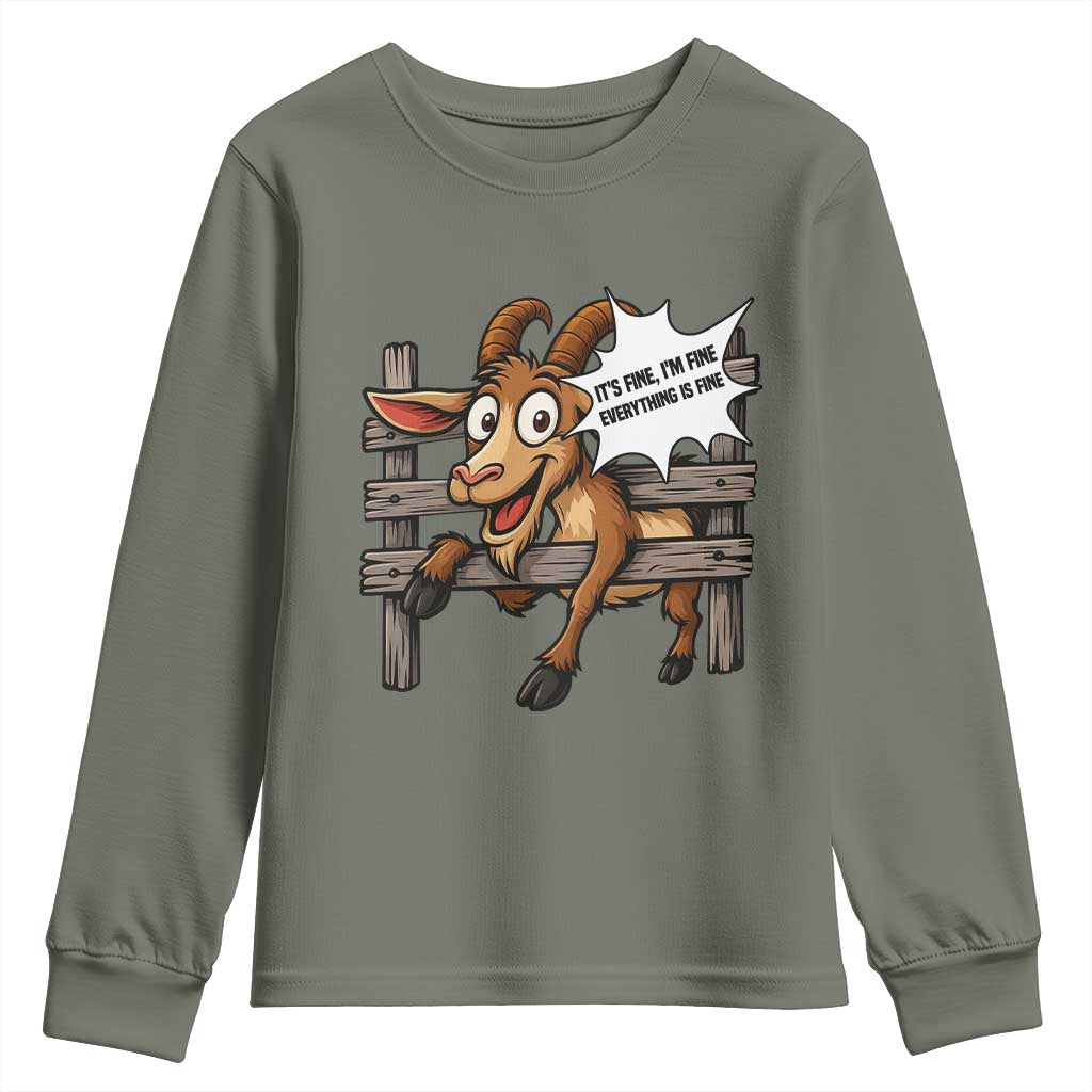Funny Goat Youth Sweatshirt It Is Fine I Am Fine Everything Is Fine TS12 Military Green Print Your Wear