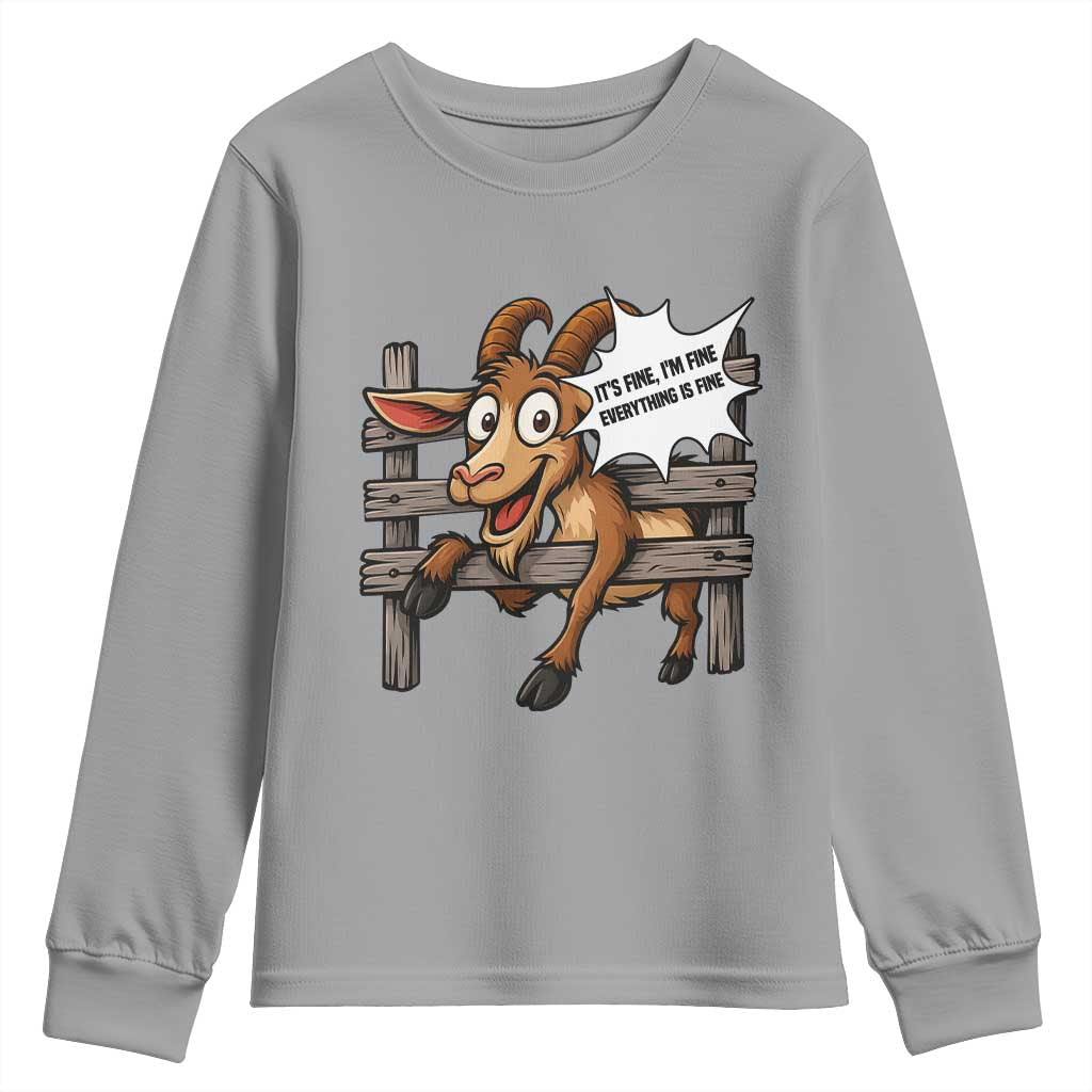 Funny Goat Youth Sweatshirt It Is Fine I Am Fine Everything Is Fine TS12 Sport Gray Print Your Wear