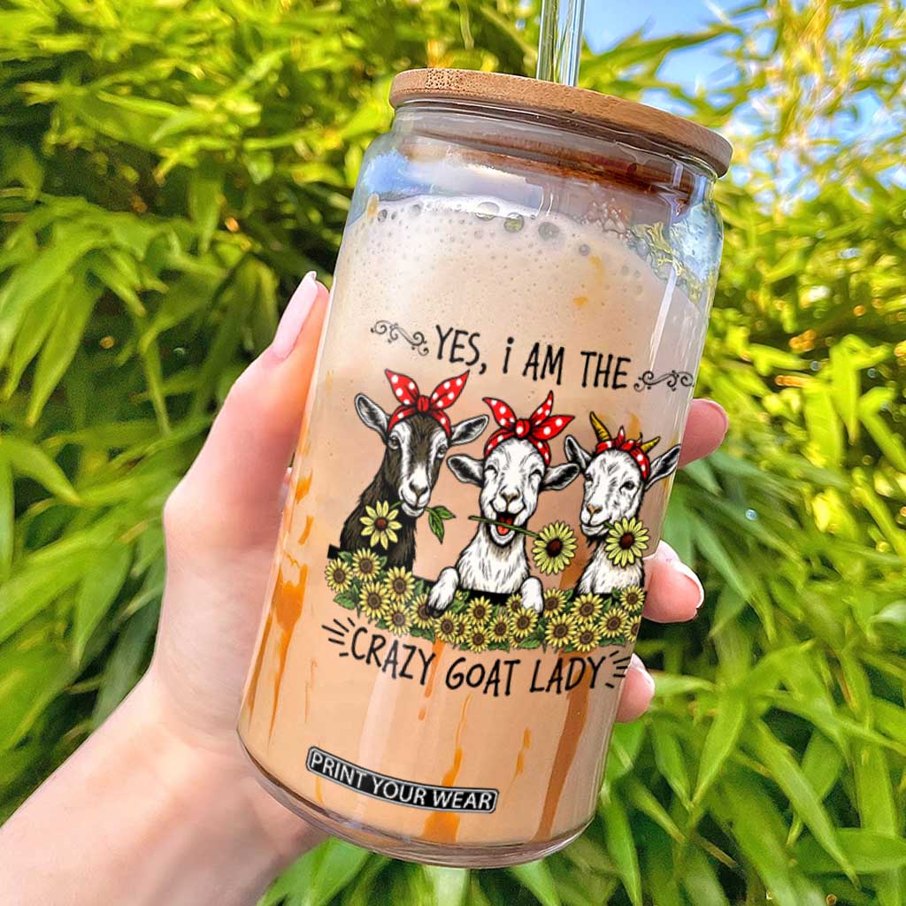 I Am The Crazy Goat Lady Glass Can Goat Lady Gift TS12 White Print Your Wear