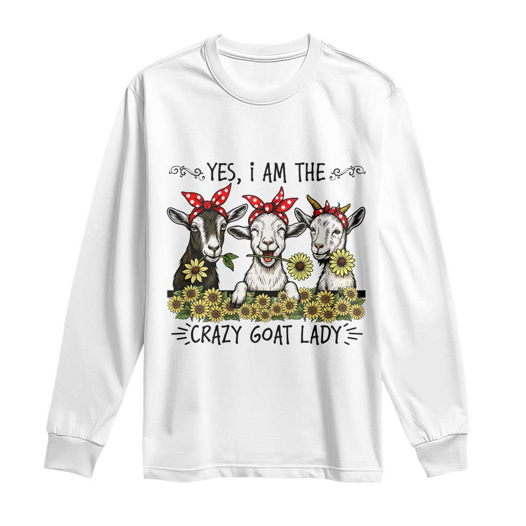 I Am The Crazy Goat Lady Long Sleeve Shirt Goat Lady Gift TS12 White Print Your Wear