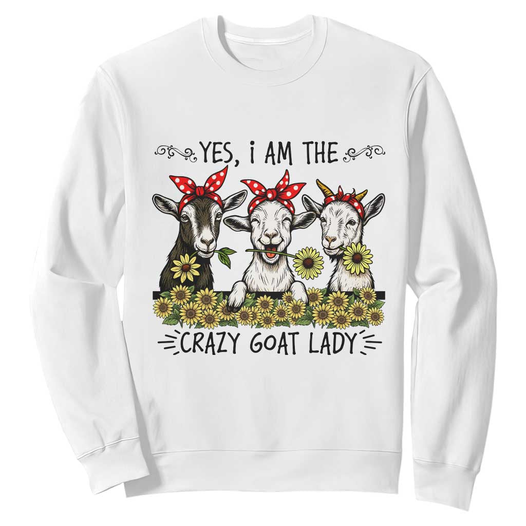I Am The Crazy Goat Lady Sweatshirt Goat Lady Gift TS12 White Print Your Wear